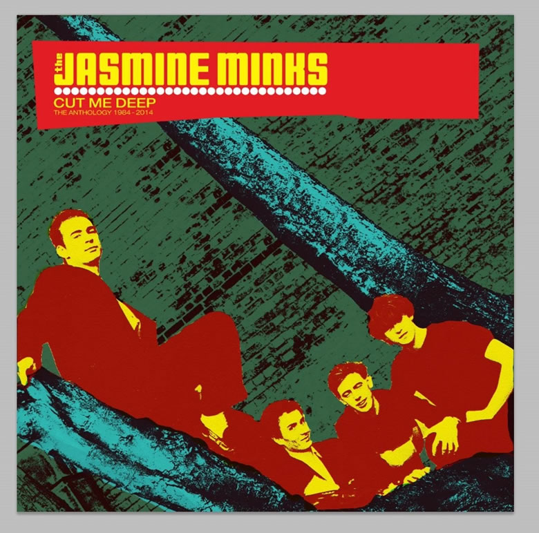 The Jasmine Minks - Cut Me Deep Anthology