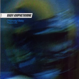 Baby Amphetamine - Chernobyl Baby Baby Amphetamine - Chernobyl Baby