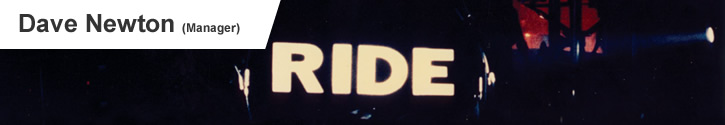 Interview with Dave Newton, Manager of Ride Interview with Dave Newton, Manager of Ride