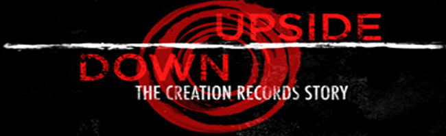 Upside Down : The Creation Records Story